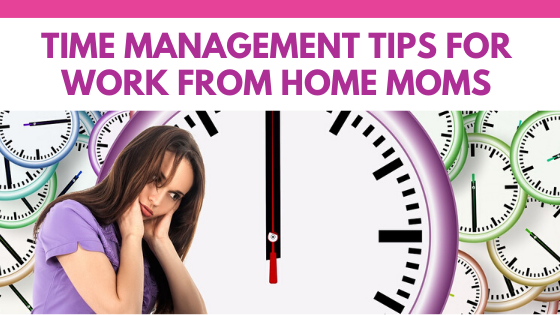 time management tips for work from home moms