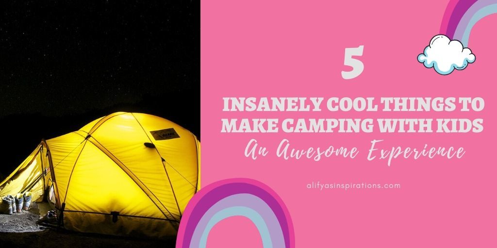 5 insanely cool camping ideas